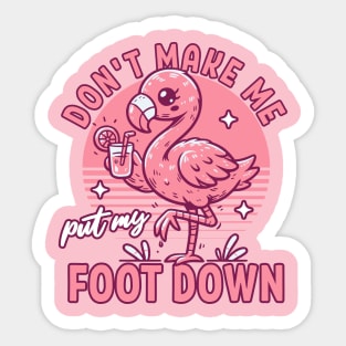 Don't Make Me Put My Foot Down Pink Flamingo - Funny Summer Sticker